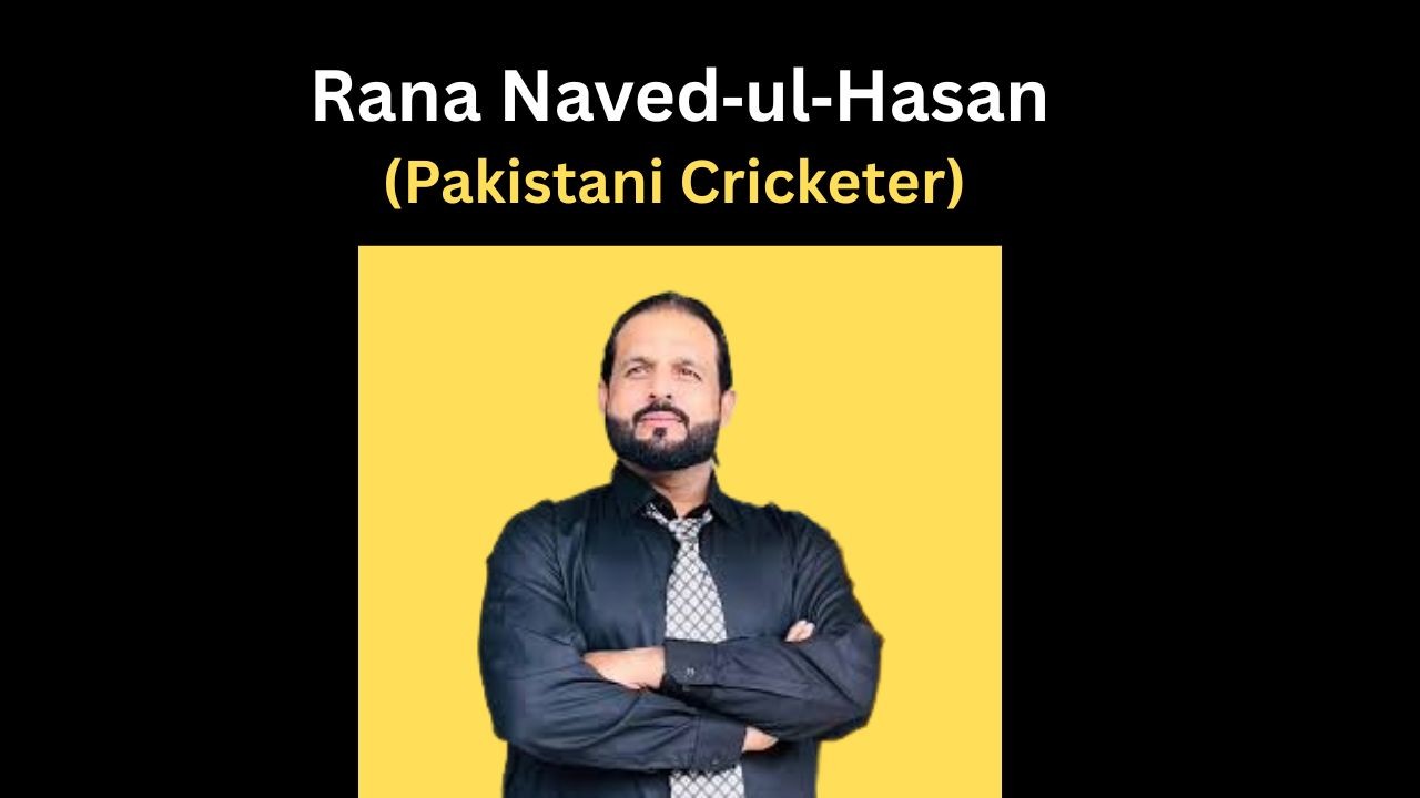 Rana Naved‑ul‑Hasan – Pakistan Fast Bowler