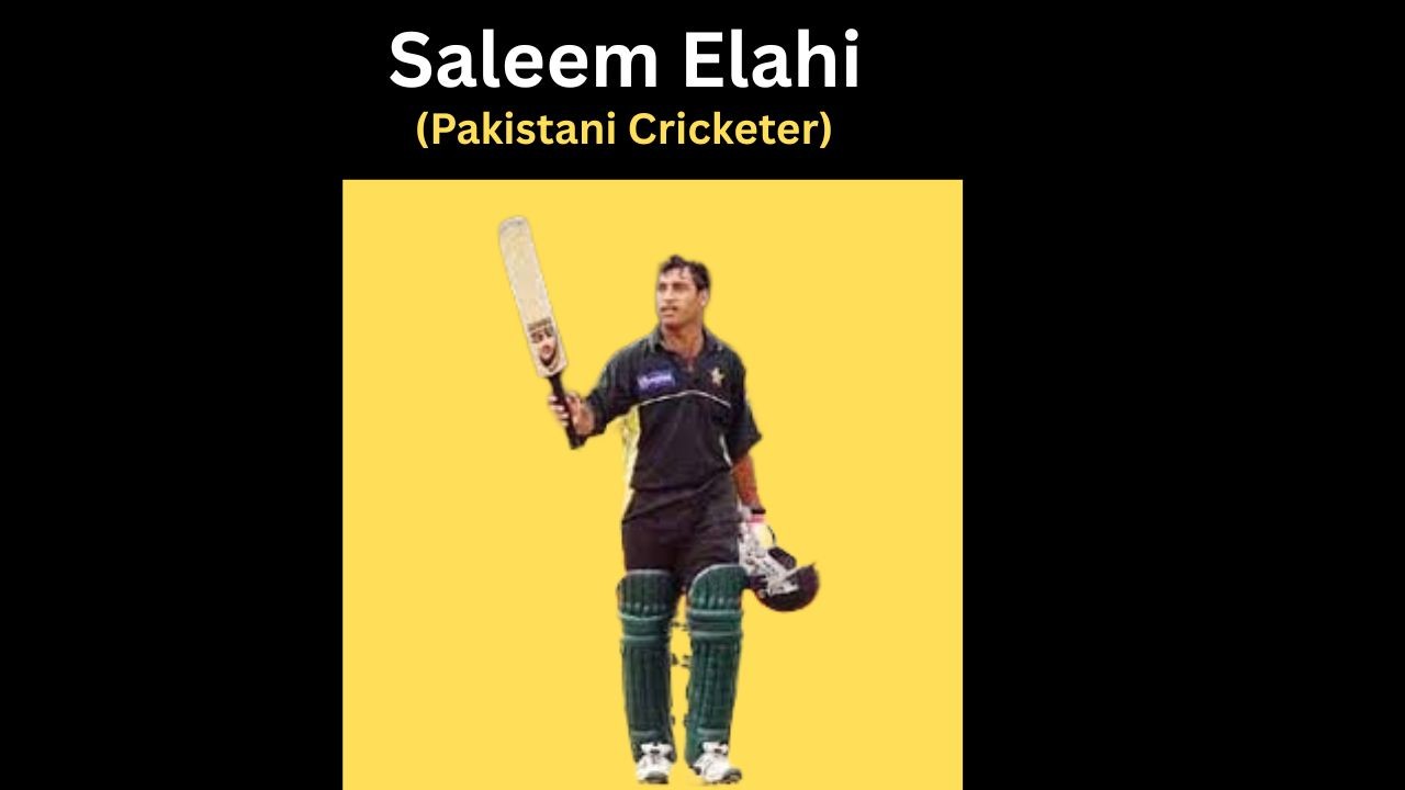 Saleem Elahi – Pakistan Opening Batsman | Career Stats & Debut Century